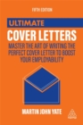 Ultimate cover letters  : master the art of writing the perfect cover letter to boost your employability - Yate, Martin John