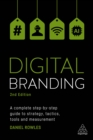 Image for Digital branding: a complete step-by-step guide to strategy, tactics, tools and measurement