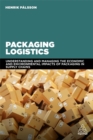Image for Packaging logistics  : understanding and managing the economic and environmental impacts of packaging