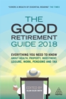 Image for The good retirement guide 2018: everything you need to know about health, property, investment, leisure, work, pensions and tax