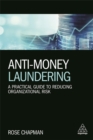 Image for Anti-money laundering  : a practical guide to reducing organizational risk