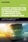 Image for A Study Guide for the Operator Certificate of Professional Competence (CPC) in Road Freight 2018
