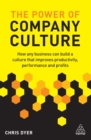 Image for The power of company culture: how any business can build a culture that improves productivity, performance and profits