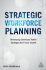 Image for Strategic workforce planning: developing optimized talent strategies for future growth