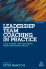 Image for Leadership team coaching in practice: case studies on developing high-performing teams
