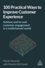 Image for 100 practical ways to improve customer experience: achieve end-to-end customer engagement in a multi-channel world