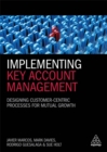 Image for Implementing key account management  : designing customer-centric processes for mutual growth
