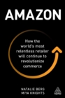Image for Amazon: how the world&#39;s most relentless retailer will continue to revolutionize commerce