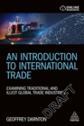 Image for An Introduction to International Trade : Examining Traditional and Illicit Global Trade Industries