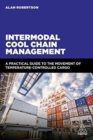 Image for Intermodal cool chain management  : a practical guide to the movement of temperature-controlled cargo