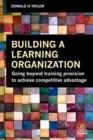 Image for Building a Learning Organization : Going Beyond Training Provision to Achieve Competitive Advantage