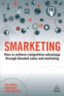 Image for Smarketing: how to achieve competitive advantage through blended sales and marketing