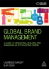 Image for Global brand management  : a guide to developing, building and managing an international brand