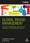 Image for Global brand management: a guide to developing, building &amp; managing an international brand