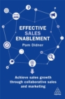 Image for Effective sales enablement  : achieve sales growth through collaborative sales and marketing