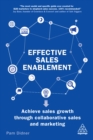 Image for Effective sales enablement: achieve sales growth through collaborative sales and marketing