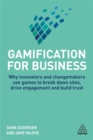 Image for Gamification for business  : why innovators and changemakers use games to break down silos, drive engagement and build trust