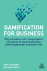 Image for Gamification for business: why innovators and changemakers use games to break down Silos, drive engagement and build trust