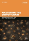 Image for Mastering the supply chain  : principles, practice and real-life applications