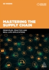 Image for Mastering the supply chain: principles, practice and real-life applications