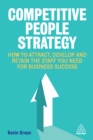 Image for Competitive people strategy: how to attract, develop and retain the staff you need for business success