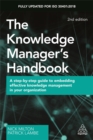 Image for The knowledge manager&#39;s handbook  : a step-by-step guide to embedding effective knowledge management in your organization