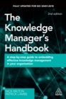 Image for The knowledge manager&#39;s handbook: a step-by-step guide to embedding effective knowledge management in your organization