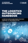 Image for The logistics outsourcing handbook: a step-by-step guide from strategy through to implementation