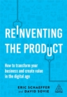 Image for Reinventing the product  : how to transform your business and create value in the digital age
