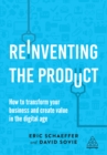 Image for Reinventing the product: how to transform your business and create value in the digital age