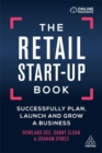 Image for The retail start-up book  : successfully plan, launch and grow a business