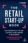 Image for The retail start-up book: successfully plan, launch and grow a business