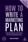 Image for How to write a marketing plan  : define your strategy, plan effectively and reach your marketing goals