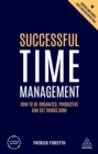 Image for Successful time management: how to be organized, productive and get things done
