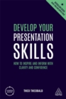 Image for Develop your presentation skills  : how to inspire and inform with clarity and confidence