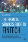 Image for The financial services guide to fintech  : driving banking innovation through effective partnerships