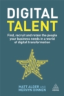 Image for Digital talent  : find, recruit and retain the people your business needs in a world of digital transformation