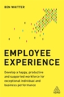 Image for Employee experience  : develop a happy, productive and supported workforce for exceptional individual and business performance