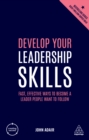 Image for Develop your leadership skills: fast, effective ways to become a leader people want to follow