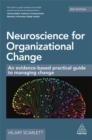 Image for Neuroscience for organizational change  : an evidence-based practical guide to managing change