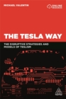 Image for The Tesla way  : the disruptive strategies and models of Teslismn