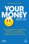 Image for Your money 2019-20: the beginner&#39;s guide to earning, spending, borrowing and saving