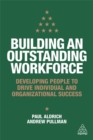 Image for Building an outstanding workforce  : developing people to drive individual and organizational success