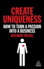 Image for Create uniqueness: how to turn a passion into a business