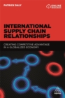 Image for International supply chain relationships  : creating competitive advantage in a globalized economy