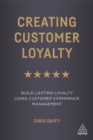 Image for Creating customer loyalty  : build lasting loyalty using customer experience management