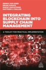 Image for Integrating blockchain into supply chain management  : a toolkit for practical implementation