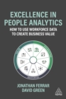 Image for Excellence in People Analytics: How to Use Workforce Data to Create Business Value