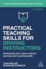 Image for Practical teaching skills for driving instructors  : developing your client-centred learning and coaching skills