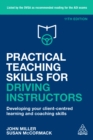 Image for Practical teaching skills for driving instructors: developing your client-centred learning and coaching skills.
